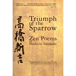 Grove Press / Atlantic Monthly Press Triumph Of The Sparrow : Zen Poems Of Shinkichi Takahashi Grove Press / Atlantic Monthly Press Triumph Of The Sparrow : Zen Poems Of Shinkichi Takahashi