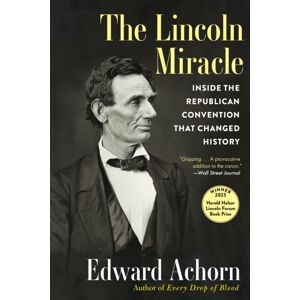 Grove Press / Atlantic Monthly Press The Lincoln Miracle : Inside The Republican Convention That Changed History Grove Press / Atlantic Monthly Press The Lincoln Miracle : Inside The Republican Convention That Changed History