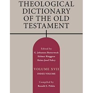 William B Eerdmans Publishing Co Theological Dictionary Of The Old Testament, Volume Xvii : Index Volume Volume 17 William B Eerdmans Publishing Co Theological Dictionary Of The Old Testament, Volume Xvii : Index Volume Volume 17