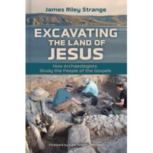 William B Eerdmans Publishing Co Excavating The Land Of Jesus : How Archaeologists Study The People Of The Gospels William B Eerdmans Publishing Co Excavating The Land Of Jesus : How Archaeologists Study The People Of The Gospels