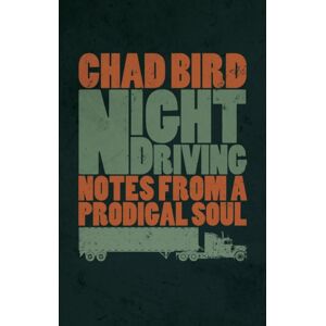 William B Eerdmans Publishing Co Night Driving : Notes From A Prodigal Soul William B Eerdmans Publishing Co Night Driving : Notes From A Prodigal Soul