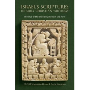 William B Eerdmans Publishing Co Israel'S Scriptures In Early Christian Writings : The Use Of The Old Testament In The William B Eerdmans Publishing Co Israel'S Scriptures In Early Christian Writings : The Use Of The Old Testament In The