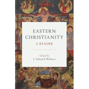 William B Eerdmans Publishing Co Eastern Christianity : A Reader William B Eerdmans Publishing Co Eastern Christianity : A Reader