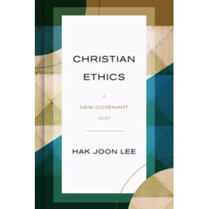 William B Eerdmans Publishing Co Christian Ethics : A Covenant Model William B Eerdmans Publishing Co Christian Ethics : A Covenant Model
