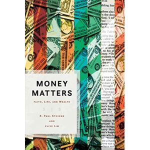 William B Eerdmans Publishing Co Money Matters : Faith, Life, And Wealth William B Eerdmans Publishing Co Money Matters : Faith, Life, And Wealth