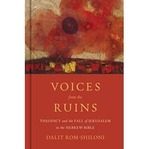 William B Eerdmans Publishing Co Voices From The Ruins : Theodicy And The Fall Of Jerusalem In The Hebrew Bible William B Eerdmans Publishing Co Voices From The Ruins : Theodicy And The Fall Of Jerusalem In The Hebrew Bible