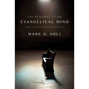 William B Eerdmans Publishing Co The Scandal Of The Evangelical Mind William B Eerdmans Publishing Co The Scandal Of The Evangelical Mind