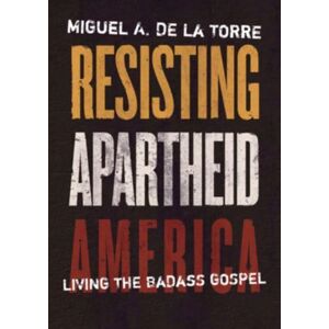 William B Eerdmans Publishing Co Resisting Apartheid America : Living The Badass Gospel William B Eerdmans Publishing Co Resisting Apartheid America : Living The Badass Gospel