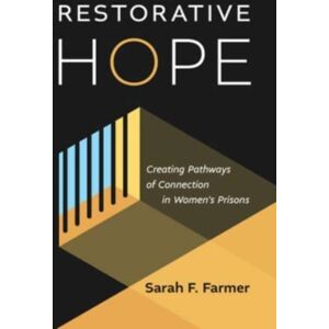 William B Eerdmans Publishing Co Restorative Hope : Creating Pathways Of Connection In Women'S Prisons William B Eerdmans Publishing Co Restorative Hope : Creating Pathways Of Connection In Women'S Prisons