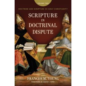 William B Eerdmans Publishing Co Scripture In Doctrinal Dispute : Doctrine And Scripture In Early Christianity, Vol. 2 William B Eerdmans Publishing Co Scripture In Doctrinal Dispute : Doctrine And Scripture In Early Christianity, Vol. 2