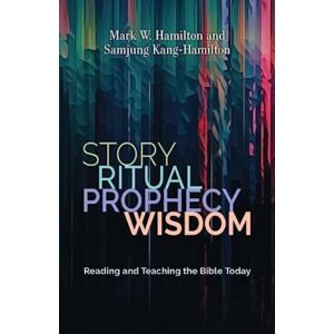 William B Eerdmans Publishing Co Story, Ritual, Prophecy, Wisdom : Reading And Teaching The Bible Today William B Eerdmans Publishing Co Story, Ritual, Prophecy, Wisdom : Reading And Teaching The Bible Today