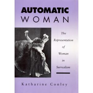 University of Nebraska Press Automatic Woman : The Representation Of Woman In Surrealism University of Nebraska Press Automatic Woman : The Representation Of Woman In Surrealism