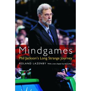 University of Nebraska Press Mindgames : Phil Jackson'S Long Strange Journey University of Nebraska Press Mindgames : Phil Jackson'S Long Strange Journey