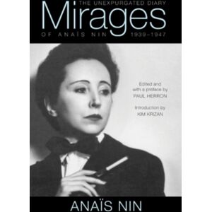 Ohio University Press Mirages : The Unexpurgated Diary Of Anais Nin, 1939–1947 Ohio University Press Mirages : The Unexpurgated Diary Of Anais Nin, 1939–1947