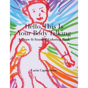 Ohio University Press Hello, This Is Your Body Talking : A Draw-It-Yourself Coloring Book Ohio University Press Hello, This Is Your Body Talking : A Draw-It-Yourself Coloring Book