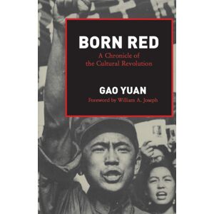 Stanford University Press Born Red : A Chronicle Of The Cultural Revolution Stanford University Press Born Red : A Chronicle Of The Cultural Revolution