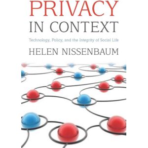 Stanford University Press Privacy In Context : Technology, Policy, And The Integrity Of Social Life Stanford University Press Privacy In Context : Technology, Policy, And The Integrity Of Social Life