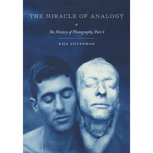 Stanford University Press The Miracle Of Analogy : Or The History Of Photography, Part 1 Stanford University Press The Miracle Of Analogy : Or The History Of Photography, Part 1