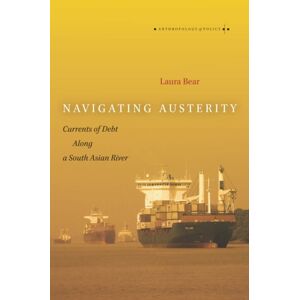 Stanford University Press Navigating Austerity : Currents Of Debt Along A South Asian River Stanford University Press Navigating Austerity : Currents Of Debt Along A South Asian River