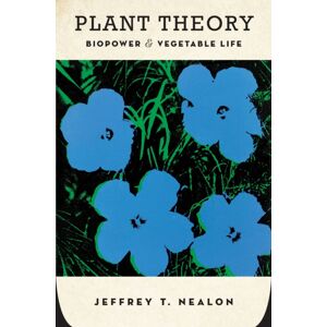 Stanford University Press Plant Theory : Biopower And Vegetable Life Stanford University Press Plant Theory : Biopower And Vegetable Life