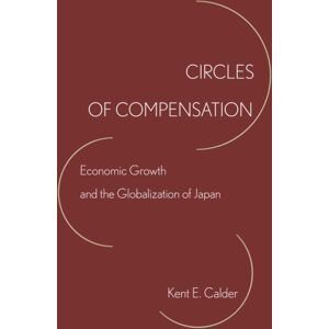 Stanford University Press Circles Of Compensation : Economic Growth And The Globalization Of Japan Stanford University Press Circles Of Compensation : Economic Growth And The Globalization Of Japan