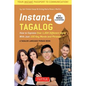 Tuttle Publishing Instant Tagalog : How To Express Over 1,000 Different Ideas With Just 100 Key Words And Phrases! (A Tagalog Phrasebook & Dictionary) Tuttle Publishing Instant Tagalog : How To Express Over 1,000 Different Ideas With Just 100 Key Words And Phrases! (A Tagalog Phrasebook & Dictionary)