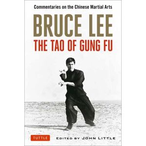 Tuttle Publishing Bruce Lee The Tao Of Gung Fu : Commentaries On The Chinese Martial Arts Tuttle Publishing Bruce Lee The Tao Of Gung Fu : Commentaries On The Chinese Martial Arts