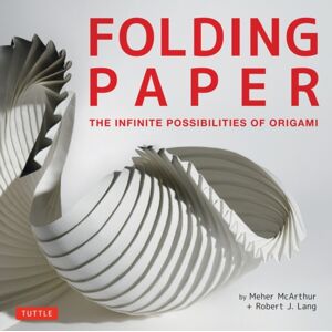 Tuttle Publishing Folding Paper : The Infinite Possibilities Of Origami: Featuring Origami Art From Some Of The Worlds Contemporary Papercraft Artists Tuttle Publishing Folding Paper : The Infinite Possibilities Of Origami: Featuring Origami Art From Some Of The Worlds Contemporary Papercraft Artists