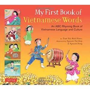 Tuttle Publishing My First Book Of Vietnamese Words : An Abc Rhyming Book Of Vietnamese Language And Culture Tuttle Publishing My First Book Of Vietnamese Words : An Abc Rhyming Book Of Vietnamese Language And Culture