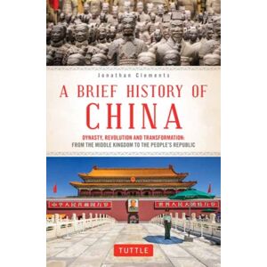 Tuttle Publishing A Brief History Of China : Dynasty, Revolution And Transformation: From The Middle Kingdom To The People'S Republic Tuttle Publishing A Brief History Of China : Dynasty, Revolution And Transformation: From The Middle Kingdom To The People'S Republic