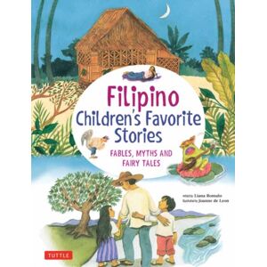 Tuttle Publishing Filipino Children'S Favorite Stories : Fables, Myths And Fairy Tales Tuttle Publishing Filipino Children'S Favorite Stories : Fables, Myths And Fairy Tales