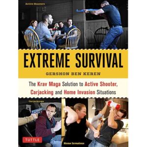 Tuttle Publishing Krav Maga Extreme Survival : Active Shooter * Carjacking * Home Invasion * Predator Profiling Tuttle Publishing Krav Maga Extreme Survival : Active Shooter * Carjacking * Home Invasion * Predator Profiling