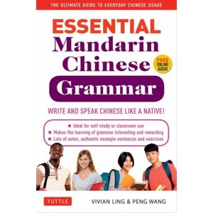 Tuttle Publishing Essential Chinese Grammar : Write And Speak Chinese Like A Native! The Ultimate Guide To Everyday Chinese Usage Tuttle Publishing Essential Chinese Grammar : Write And Speak Chinese Like A Native! The Ultimate Guide To Everyday Chinese Usage