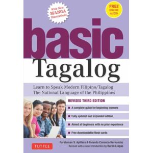 Tuttle Publishing Basic Tagalog : Learn To Speak Modern Filipino/ Tagalog - The National Language Of The Philippines: Revised Third Edition (With Online Audio) Tuttle Publishing Basic Tagalog : Learn To Speak Modern Filipino/ Tagalog - The National Language Of The Philippines: Revised Third Edition (With Online Audio)