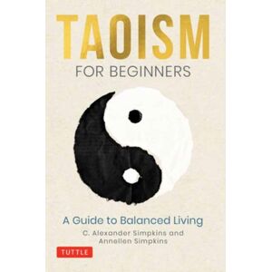 Tuttle Publishing Taoism For Beginners : A Guide To Balanced Living Tuttle Publishing Taoism For Beginners : A Guide To Balanced Living