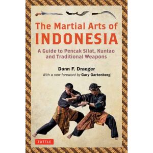 Tuttle Publishing The Martial Arts Of Indonesia : A Guide To Pencak Silat, Kuntao And Traditional Weapons Tuttle Publishing The Martial Arts Of Indonesia : A Guide To Pencak Silat, Kuntao And Traditional Weapons