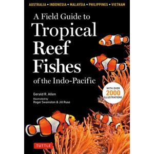 Tuttle Publishing Field Guide To Tropical Reef Fishes Of The Indo-Pacific Tuttle Publishing Field Guide To Tropical Reef Fishes Of The Indo-Pacific