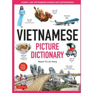 Tuttle Publishing Vietnamese Picture Dictionary : Learn 1,500 Vietnamese Words And Expressions - For Visual Learners Of All Ages (Includes Online Audio) Tuttle Publishing Vietnamese Picture Dictionary : Learn 1,500 Vietnamese Words And Expressions - For Visual Learners Of All Ages (Includes Online Audio)