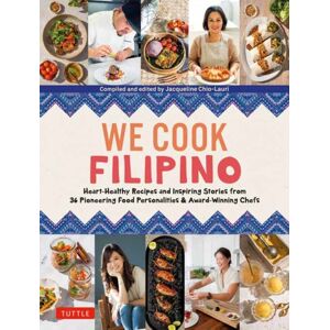 Tuttle Publishing We Cook Filipino : Heart-Healthy Recipes And Inspiring Stories From 36 Filipino Food Personalities And Award-Winning Chefs Tuttle Publishing We Cook Filipino : Heart-Healthy Recipes And Inspiring Stories From 36 Filipino Food Personalities And Award-Winning Chefs