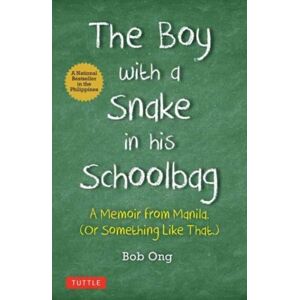 Tuttle Publishing The Boy With A Snake In His Schoolbag : A Memoir From Manila (Or Something Like That) Tuttle Publishing The Boy With A Snake In His Schoolbag : A Memoir From Manila (Or Something Like That)