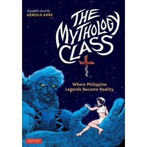 Tuttle Publishing The Mythology Class : Where Philippine Legends Become Reality (A Graphic Novel) Tuttle Publishing The Mythology Class : Where Philippine Legends Become Reality (A Graphic Novel)
