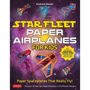 Tuttle Publishing Star Fleet Paper Airplanes For Kids : Paper Spaceplanes That Really Fly! Tuttle Publishing Star Fleet Paper Airplanes For Kids : Paper Spaceplanes That Really Fly!