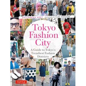 Tuttle Publishing Tokyo Fashion City : A Detailed Guide To Tokyo'S Trendiest Fashion Districts Tuttle Publishing Tokyo Fashion City : A Detailed Guide To Tokyo'S Trendiest Fashion Districts
