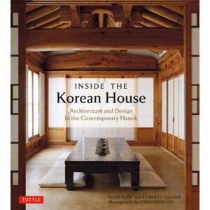 Tuttle Publishing Inside The Korean House : Architecture And Design In The Contemporary Hanok Tuttle Publishing Inside The Korean House : Architecture And Design In The Contemporary Hanok