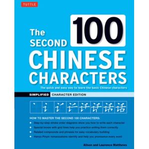Tuttle Publishing The Second 100 Chinese Characters: Simplified Character Edition : The Quick And Easy Way To Learn The Basic Chinese Characters Tuttle Publishing The Second 100 Chinese Characters: Simplified Character Edition : The Quick And Easy Way To Learn The Basic Chinese Characters