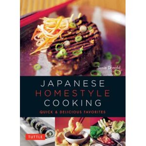 Tuttle Publishing Japanese Homestyle Cooking : Quick And Delicious Favorites Tuttle Publishing Japanese Homestyle Cooking : Quick And Delicious Favorites