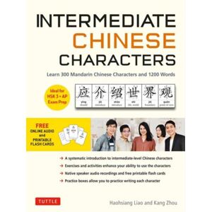 Tuttle Publishing Intermediate Chinese Characters : Learn 300 Mandarin Characters And 1200 Words (Free Online Audio And Printable Flash Cards) Ideal For Hsk + Ap Exam Prep Tuttle Publishing Intermediate Chinese Characters : Learn 300 Mandarin Characters And 1200 Words (Free Online Audio And Printable Flash Cards) Ideal For Hsk + Ap Exam Prep