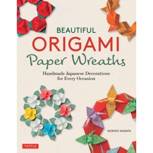 Tuttle Publishing Beautiful Origami Paper Wreaths : Handmade Japanese Decorations For Every Occasion Tuttle Publishing Beautiful Origami Paper Wreaths : Handmade Japanese Decorations For Every Occasion