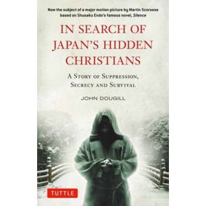 Pgw In Search Of Japan'S Hidden Christians : A Story Of Suppression, Secrecy And Survival Pgw In Search Of Japan'S Hidden Christians : A Story Of Suppression, Secrecy And Survival