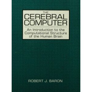 Taylor & Francis Inc The Cerebral Computer : An Introduction To The Computational Structure Of The Human Brain Taylor & Francis Inc The Cerebral Computer : An Introduction To The Computational Structure Of The Human Brain